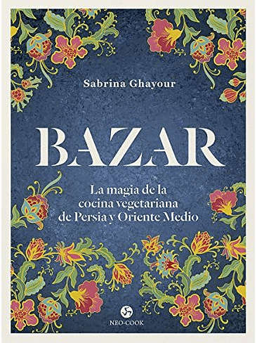 Bazar La Magia De La Cocina Vegetariana De Persia Y Oriente Medio 1
