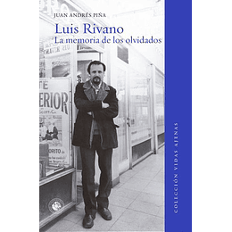Luis Rivano La Memoria De Los Olvidados