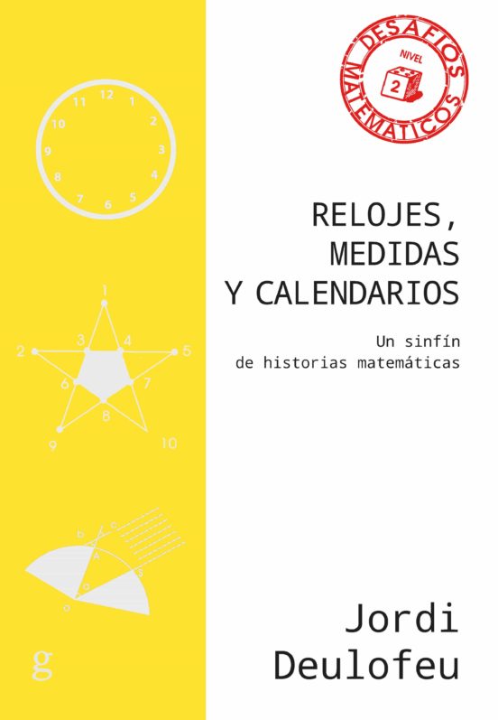 Relojes Medidas Y Calendarios Un Sinfin De Historias Matematicas 1