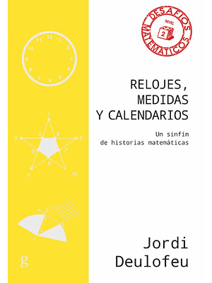 Relojes Medidas Y Calendarios Un Sinfin De Historias Matematicas