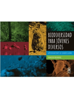 Biodiversidad Para Jovenes Diversos : Aproximaciones Al Cambio Global