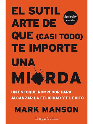 Sutil Arte De Casi Todo Te Importe Una Mierda, El