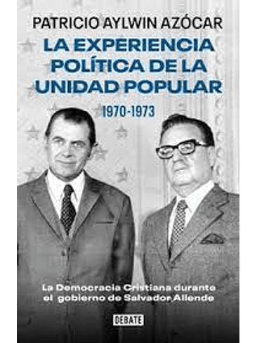 Experiencia Politica De La Unidad Popular 1970 1973, La 1