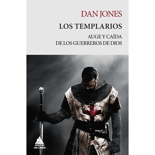 Templarios Auge Y Caida De Los Guerreros De Dios, Los
