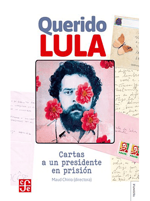Querido Lula. Cartas A Un Presidente En Prision