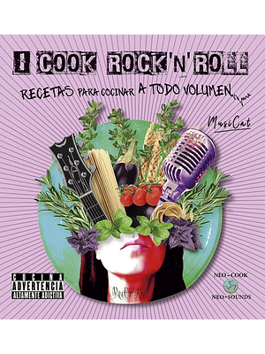 I Cook Rock N Roll Recetas Para Cocinar A Todo Volumen