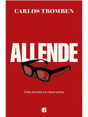Allende Una Novela En Cinco Actos