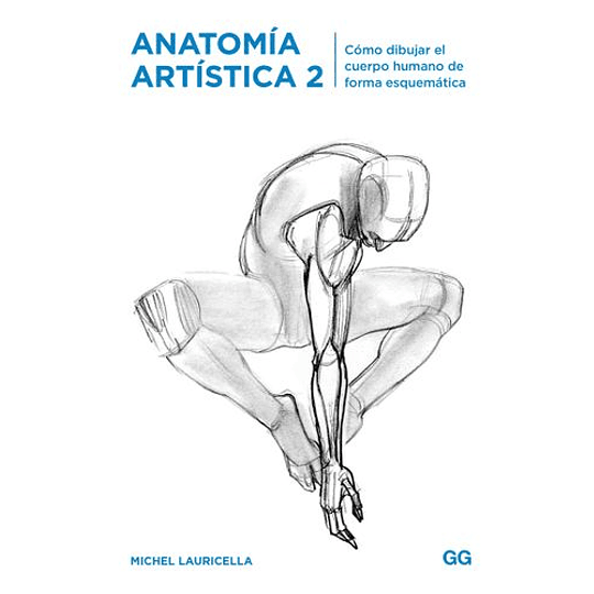 Anatomia Artistica 2 Como Dibujar El Cuerpo Humano De Forma Esquematica