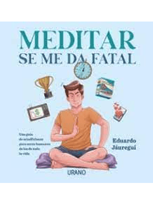 Meditar Se Me Da Fatal 