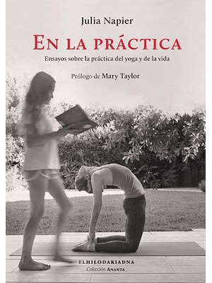 En La Practica. Ensayos Sobre La Practica Del Yoga Y De La Vida