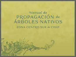 Manual De Propagacion De Arboles Nativos Zona Centro Sur De Chile 1