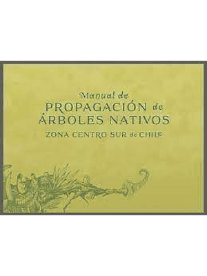 Manual De Propagacion De Arboles Nativos Zona Centro Sur De Chile