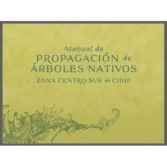 Manual De Propagacion De Arboles Nativos Zona Centro Sur De Chile