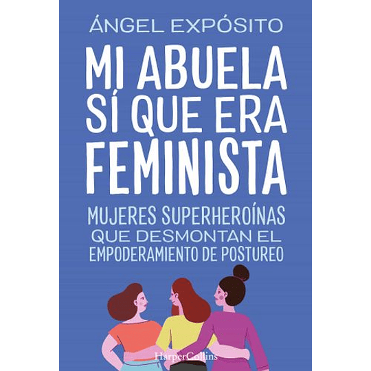 Mi Abuela Si Que Era Feminista