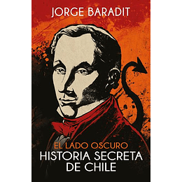 Lado Oscuro Historia Secreta De Chile, El
