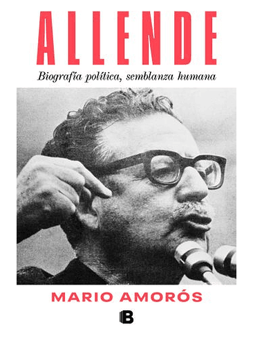 Allende Biografia Politica Semblanza Humana 1