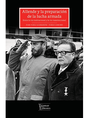 Allende Y La Preparacion De La Lucha Armada