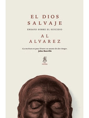 Dios Salvaje, El. Ensayo Sobre El Suicidio