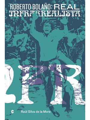 Roberto Bolaño Real Infrarrealista