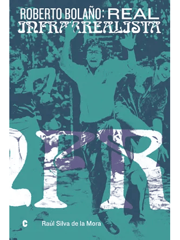 Roberto Bolaño Real Infrarrealista 1