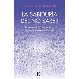 Sabiduria Del No Saber, La