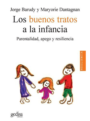 Los Buenos Tratos A La Infancia: Parentalidad, Apego Y Resiliencia