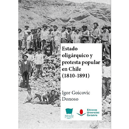 Estado Oligarquico Y Protesta Popular En Chile 1810 1891