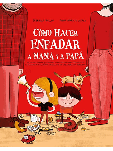 Como Hacer Enfadar A Mama Y A Papa 1