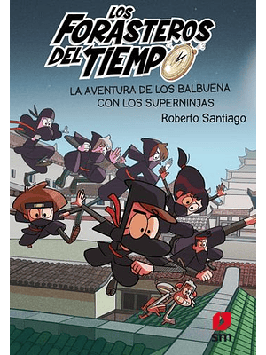 Forasteros Del Tiempo 10 La Aventura De Los Balbuena Con Los Superninjas, Los