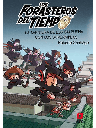 Forasteros Del Tiempo 10 La Aventura De Los Balbuena Con Los Superninjas, Los 1