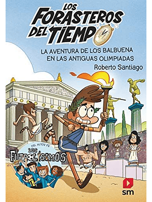 Forasteros Del Tiempo 8 La Aventura De Los Balbuena En Las Antiguas Olimpiadas, Los