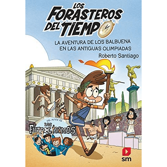 Forasteros Del Tiempo 8 La Aventura De Los Balbuena En Las Antiguas Olimpiadas, Los