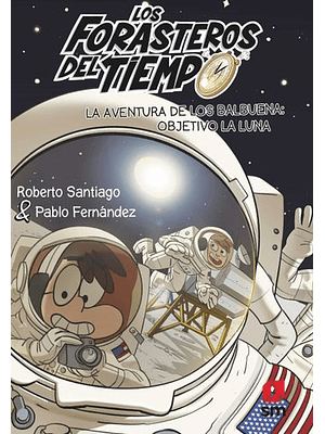 Forasteros Del Tiempo 12 La Aventura De Los Balbuena Objetivo La Luna, Los