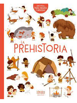 Biblioteca Para Mentes Curiosas La Prehistoria