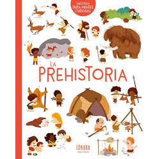 Biblioteca Para Mentes Curiosas La Prehistoria