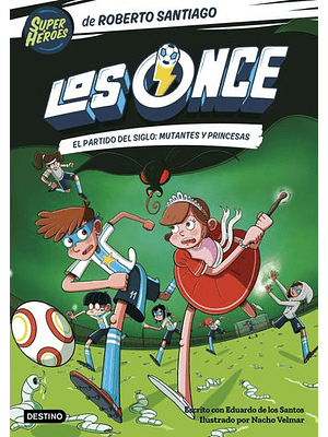 Los Once 4 El Partido Del Siglo: Mutantes Y Princesas