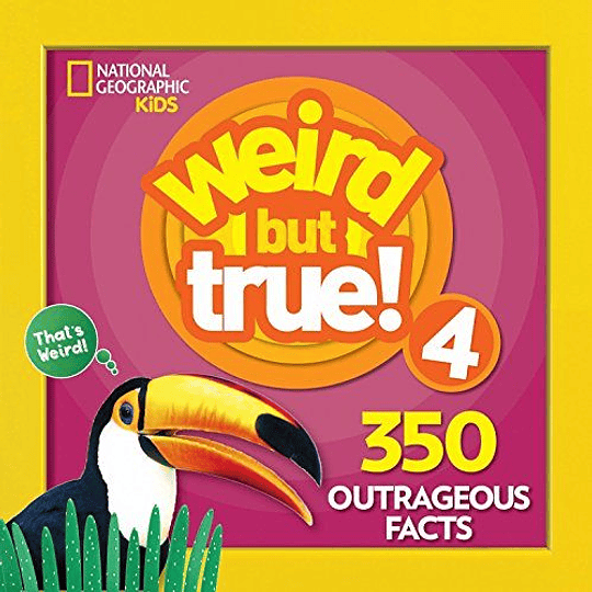 Weird But True 4 350 Outrageous Facts