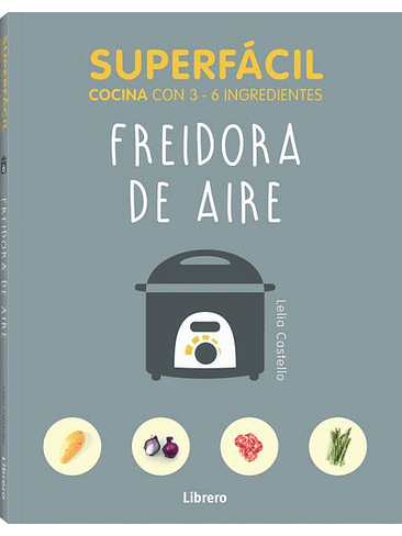 Superfacil Cocina Con 3 A 6 Ingedientes Freidora De Aire 1