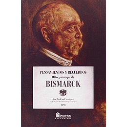 Pensamientos Y Recuerdos Otto Principe De Bismarck
