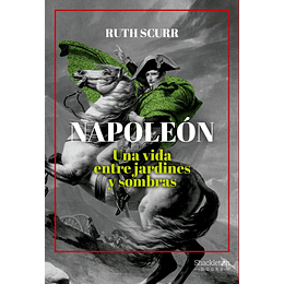 Napoleon Una Vida Entre Jardines Y Sombras