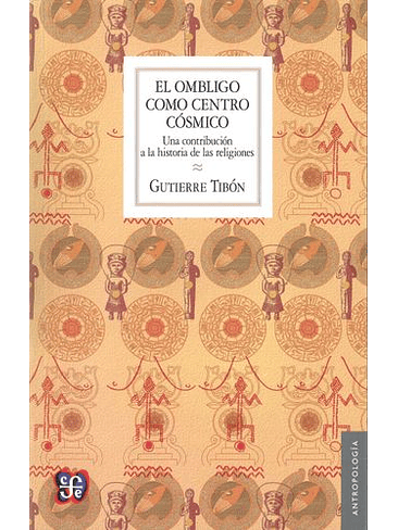 Ombligo Como Centro Cosmico: Una Contribucion A La Historia De Las Religiones, El 1