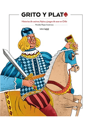 Grito Y Plata Historias De Casinos Hipica Y Juegos De Azar En Chile