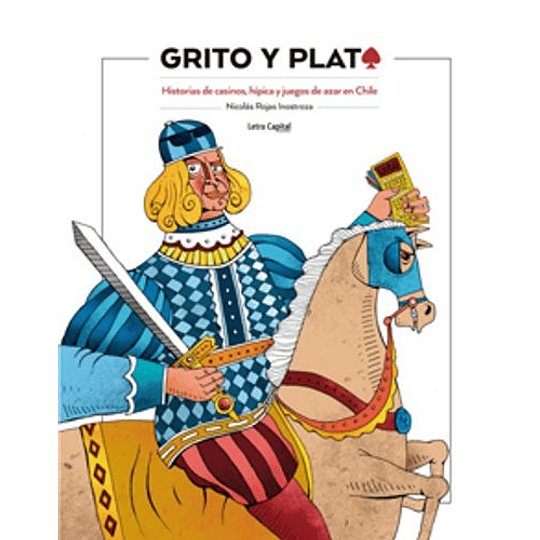 Grito Y Plata Historias De Casinos Hipica Y Juegos De Azar En Chile