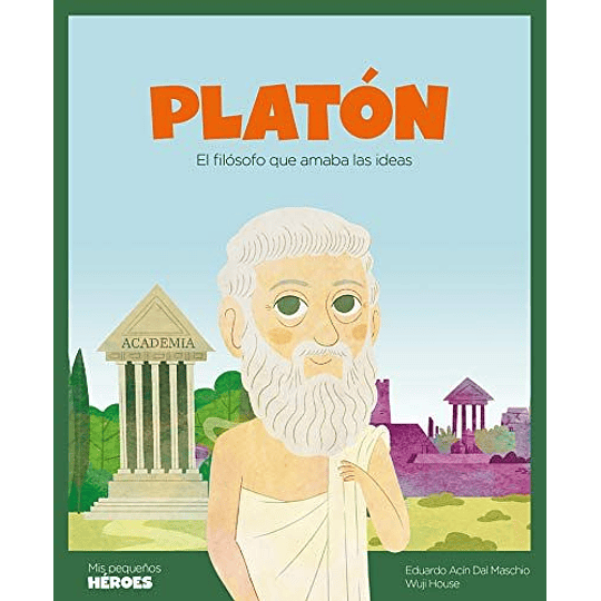 Mis Pequeños Heroes Platon El Filosofo Que Amaba Las Ideas 