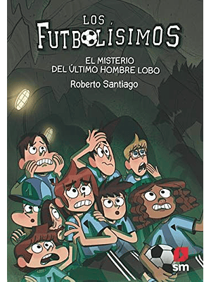 Futbolisimos 16 El Misterio Del Ultimo Hombre Lobo