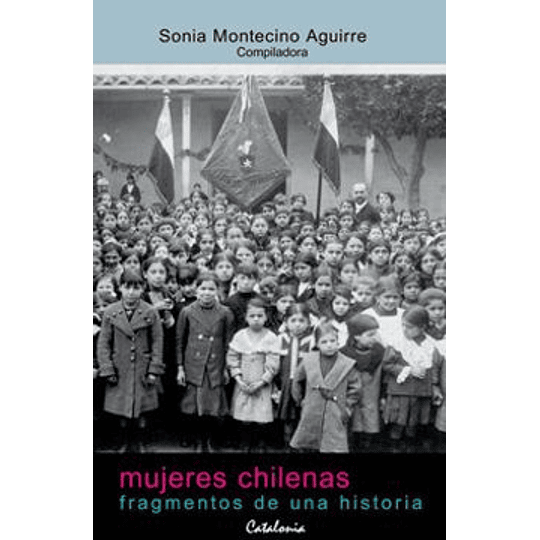 Mujeres Chilenas: Fragmentos De Una Historia