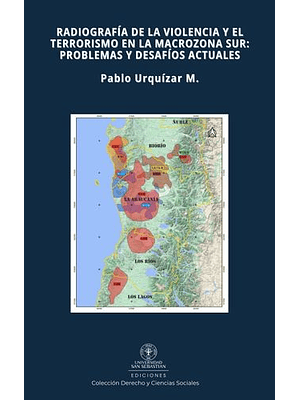 Radiografia De La Violencia Y El Terrorismo En La Macrozona Sur