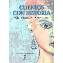 Cuentos Con Historia. Chile Siglos Xvi, Xvii Y Xviii