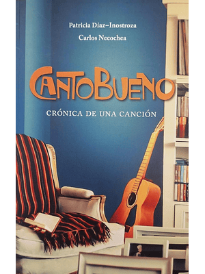 Canto Bueno. Cronica De Una Cancion