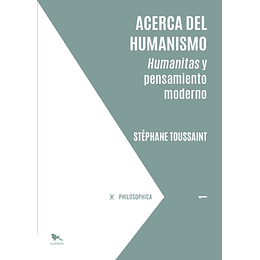 Acerca Del Humanismo: Humanitas Y Pensamiento Moderno
